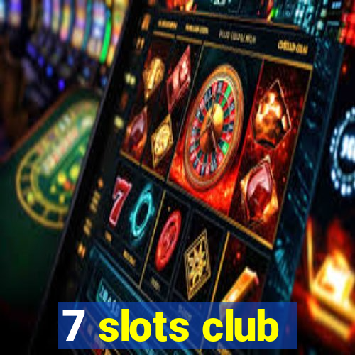 7 slots club